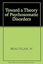 Toward a Theory of Psychosomatic Disorders: European Conference on Psychosomatic Research, 11th Conf