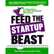 Feed The Startup Beast | A 7-step Guide to Big, Hairy, Outrageous Sales Growth | Drew Williams & Jon