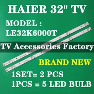 NEW 2 PCS LE32K6000T HAIER 32" TV LED Backlight / LAMP TV LE32K6000 32K6000T