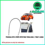 Perodua Myvi 2005-2010 Roof Moulding / Roof Lining () (1 Pc)