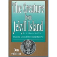 The Creature From Jekyll Island: A Second Look At The Federal