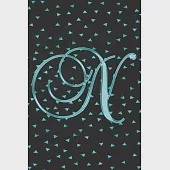 N Journal: A Monogram N Initial Capital Letter Notebook For Writing And Notes: Great Personalized Gift For All First, Middle, Or