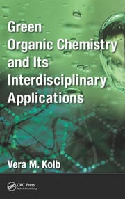 Green Organic Chemistry and its Interdisciplinary Applications Vera M. Kolb