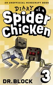 Diary of a Spider Chicken, Book 3 Dr. Block