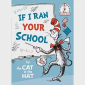 If I Ran Your School-By the Cat in the Hat