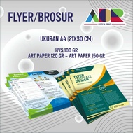 PRINT 1 SIDE FLYER/BROFUR A4 A5 A6 PRINT FLYER/BROFUR A4 Art Paper 120 gsm - 150 gsm contents 100 Sh