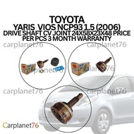 TOYOTA YARIS  VIOS NCP93 1.5 (2006) DRIVE SHAFT CV JOINT 24X58X23X48 PRICE PER PCS 3 MONTH WARRANTY