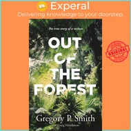 Out of the Forest - The True Story of a Recluse by Gregory Smith (UK edition, paperback)