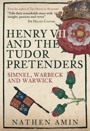 Henry VII and the Tudor Pretenders Nathen Amin