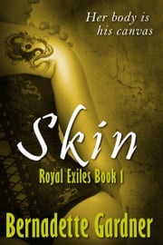 Skin: Royal Exiles Book 1 Bernadette Gardner