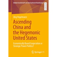 Ascending China and the Hegemonic United States [1st ed.]