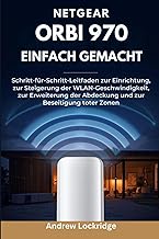 NETGEAR Orbi 970 einfach gemacht: Schritt-für-Schritt-Leitfaden zur Einrichtung, zur Steigerung der 