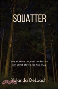 Squatter: One Woman's Journey to Reclaim Her Spirit on the Ice Age Trail
