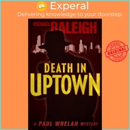 Death in Uptown - A Paul Whelan Mystery by Michael Raleigh (US edition, paperback)