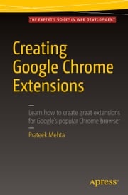 Creating Google Chrome Extensions Prateek Mehta
