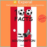 [English - 100% Original] - Southampton - 100 Facts by Steve Horton (UK edition, paperback)