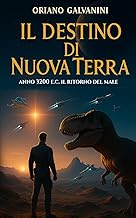 IL DESTINO DI NUOVA TERRA: anno 3200 e.c. il ritorno del male. (Italian Edition)