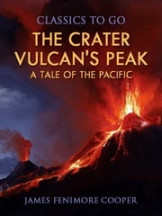 The Crater or Vulcan's Peak A Tale of the Pacific James Fenimore Cooper