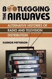 Bootlegging the Airwaves Eleanor Patterson