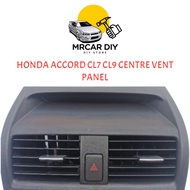HONDA ACCORD CL7 CL9 CENTRE VENT PANEL