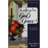 PCBS A Woman by God's Grace (HER CANDLE GOETH NOT OUT BY NIGHT) by Anna Mary Byler