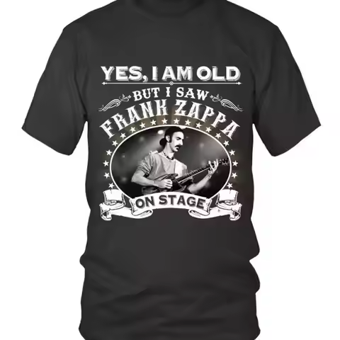 YES I AM OLD BUT SAW FRANK ZAPPA ON STAGE T SHIRT