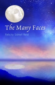 The Many Faces Felicity Sidnell Reid
