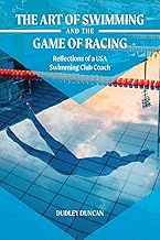 The Art of Swimming and the Game of Racing: Reflections of a USA Swimming Club Coach