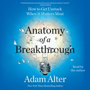 Anatomy of a Breakthrough Adam Alter