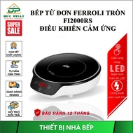 Bếp từ đơn Ferroli tròn FI2000RS Công suất 2000W Bảo hành chính hãng 12 tháng Điều khiển cảm ứng dán