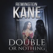 Double Or Nothing Remington Kane