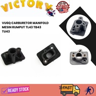 VU6Q Carburetor Manifold - Mesin Rumput TL43 TB43 TU43