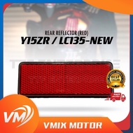 YAMAHA Y15ZR / LC135-NEW REAR REFLECTOR (RED) Y15 Y15ZR LC135NEW LC135 NEW V2 V3 V4 V5 V6
