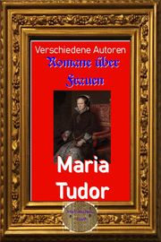Romane über Frauen, 27. Maria Tudor Verschiedene Autoren