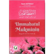 UMMAHATUL MUKMININ : Biografi Isteri Isteri Nabi (GRIYA ILMU - AA)