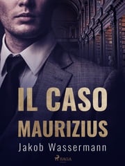 Il caso Maurizius Jakob Wassermann