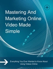Mastering and Marketing Online-Video-Made-Simple Karllo MELLO