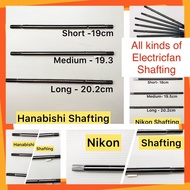SHAFTING FOR ELECTRIC FAN Nikon,Standard, National,Asahi,Camel, Hanabishi, Industrial,etc.