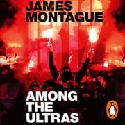 1312: Among the Ultras James Montague