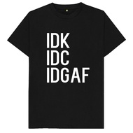 Idk Idc Idgaf Funny Joke Humour Gift T Shirt