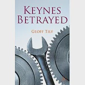 Keynes Betrayed: The General Theory, the Rate of Interest and ’Keynesian’ Economics