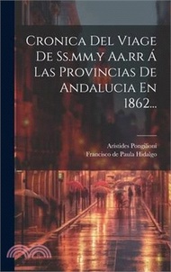 10751.Cronica Del Viage De Ss.mm.y Aa.rr Á Las Provincias De Andalucia En 1862...