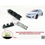 Toyota Corolla Altis E140 ZZE142 1.6L 1.8L 2.0L 07-13y Power Window Main Switch Control Unit 15pin U