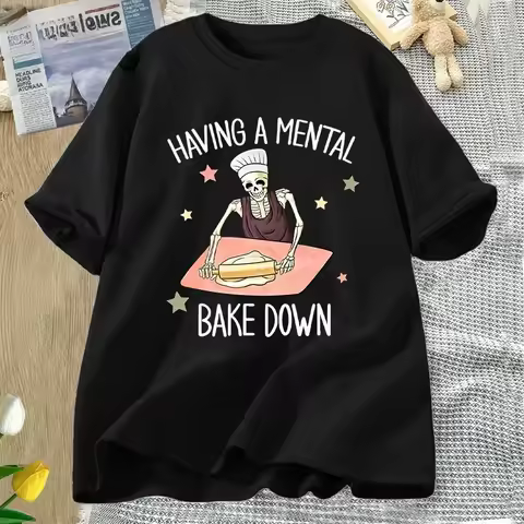 Having Mental Bake Down Tshirt Funny Short Sleeve for Mom TShirt Chef Skeleton Baker Round Neck Woma