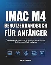iMac M4 Benutzerhandbuch fuer Anfaenger: Schritt-fuer-Schritt-Anleitung fuer die Einrichtung, macOS 