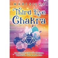 Third Eye Chakra: The Ultimate Guide to Awakening, Balancing, and Healing Ajna (The Seven Chakras)