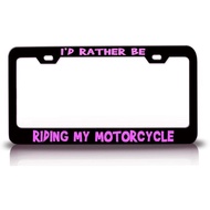 I'd Rather BE Riding My Motorcycle Hobby Sports Metal Car SUV Truck License Plate Frame Bl c36