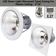 3H 68(Round)/66(Square) 4-inch/6-inch E27 LED Down Light/Ceiling Light [Recessed Type] Casing For Plaster Ceiling