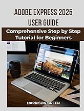 Adobe Express 2025 User Guide: Comprehensive Step by Step Tutorial for Beginners