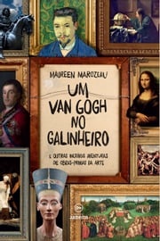 Um Van Gogh no galinheiro Maureen Marozeau